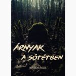 Kirsch Ákos: Árnyak a sötétben