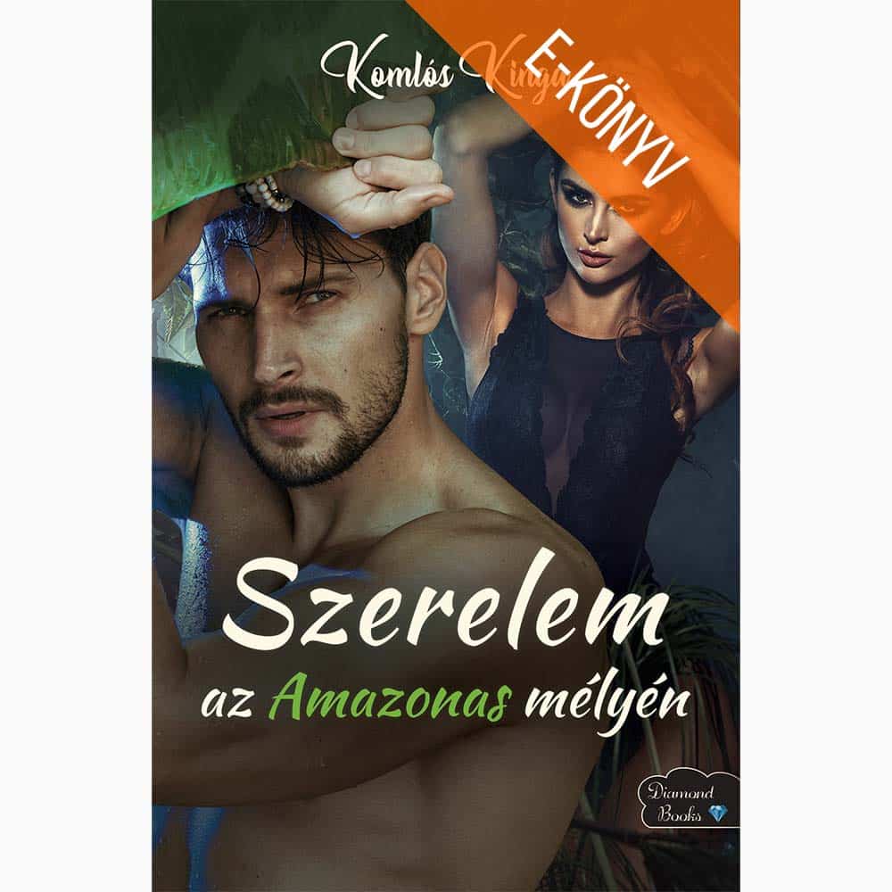 szerelem-az-amazonas-melyen Komlós Kinga: Szerelem az Amazonas mélyén (e-könyv) - Image 1