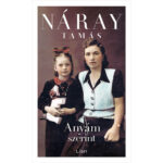 Náray Tamás: Anyám szerint