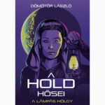 Dömötör László: A Hold hősei - A lámpás hölgy