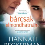 Hannah Beckerman: Bárcsak elmondhatnám