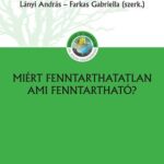 Farkas Gabriella, Lányi András: Miért fenntarthatatlan ami fenntartható?