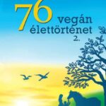 Kertész Róbert Tibor: 76 Vegán élettörténet 2