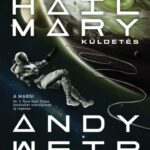 Andy Weir: A Hail Mary-küldetés