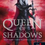 Sarah J. Maas: Queen of Shadows - Árnyak királynője (Üvegtrón 4.)