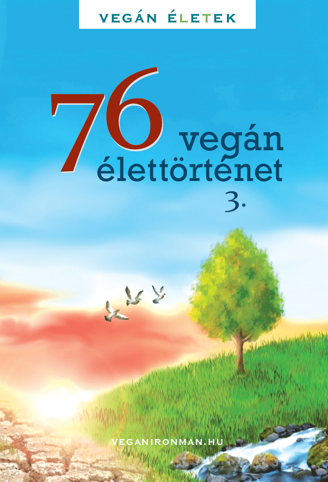 76vegan3_2023_b1.png Kertész Róbert Tibor: 76 Vegán élettörténet 3 - Vegán Életek - Image 1