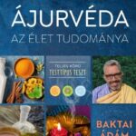 Baktai Ádám: Ájurvéda az élet tudománya
