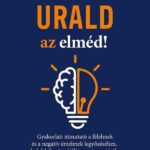 Szentes Róbert: Urald az elméd!