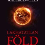 David Wallace-Wells: Lakhatatlan Föld