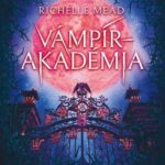 Richelle Mead: Vámpírakadémia