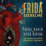 Claire Berest: Frida szerelme - Egy mindent elsöprő szenvedély története