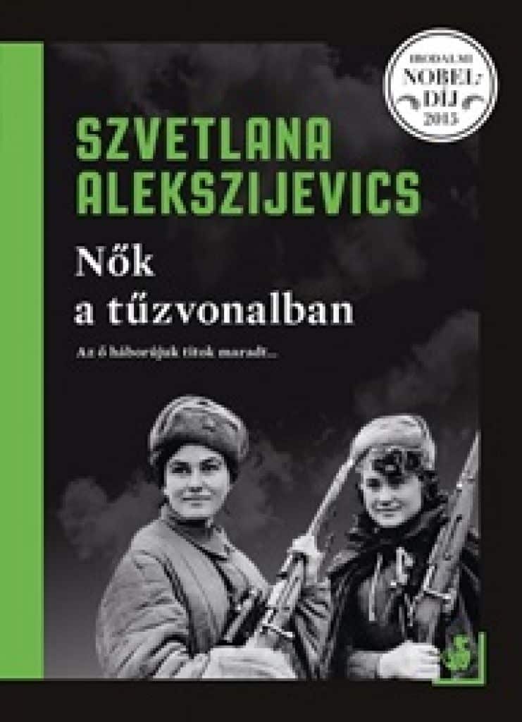 9789634799122_cover.jpg Szvetlana Alekszijevics: Nők a túzvonalban - Image 1