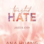Ana Huang: Twisted Hate – Jules & Josh