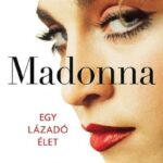 Mary Gabriel: Madonna - Egy lázadó élet