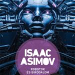 Isaac Asimov: Robotok és Birodalom