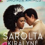Julia Quinn, Shonda Rhimes: Sarolta királyné - Egy Bridgerton történet
