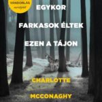 Charlotte McConaghy: Egykor farkasok éltek ezen a tájon