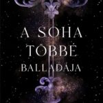 Stephanie Garber: A soha többé balladája - Volt egyszer egy összetört szív 2.