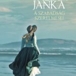 Fábián Janka: A szabadság szerelmesei