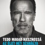 Arnold Schwarzenegger: Tedd magad hasznossá