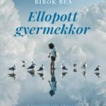 Bibók Bea: Ellopott gyermekkor