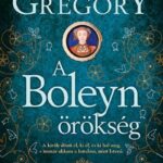 Philippa Gregory: A Boleyn-örökség