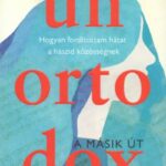 Deborah Feldman: Unortodox - A másik út - Hogyan fordítottam hátat a haszid közösségnek
