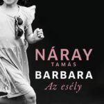 Náray Tamás: Barbara - Az esély (3. kötet)