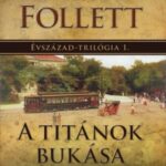 Ken Follett: A titánok bukása