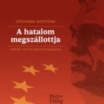 Stefano Bottoni: A hatalom megszállottja