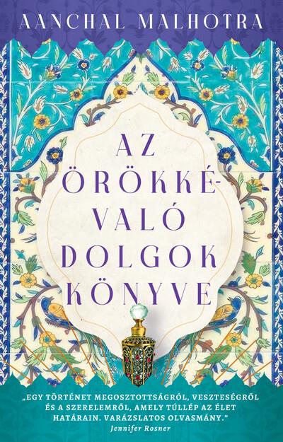 aanchal_malhotra_az_orokkevalo_dolgok_konyve_254977.jpg Aanchal Malhotra: Az örökkévaló dolgok könyve - Image 1