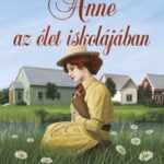 Lucy Maud Montgomery: Anne az élet iskolájában