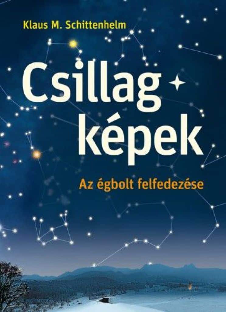 csillagkepek_-_az_egbolt_felfedezese_cover.jpg Klaus M. Schittelhelm: Csillagképek - Image 1