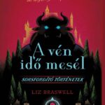 Liz Braswell: A vén idő mesél - Disney - Sorsfordító történetek