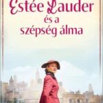 Laura Baldini: Estée Lauder és a szépség álma