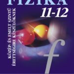 Halász Tibor Dr., Jurisits József Dr., Szűcs József Dr.: Fizika 11-12. Tankönyv - Közép- és emelt szintű érettségire készülőknek (MS-2627)