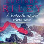 Lucinda Riley: A hetedik nővér története
