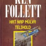 Ken Follett: Hat nap múlva telihold