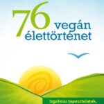 Kertész Róbert Tibor: 76 Vegán élettörténet