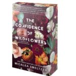 Micalea Smeltzer: The confidence of wildflowers - A vadvirágok magabiztossága - Éldekorált kiadás