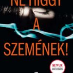 Sarah Pinborough: Ne higgy a szemének!