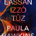 Paula Hawkins: Lassan izzó tűz