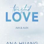 Ana Huang: Twisted Love - Ava & Alex