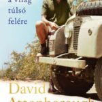 David Attenborough: Utazások a világ túlsó felére