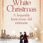 Michelle Marly: White Christmas – A legszebb karácsonyi dal története