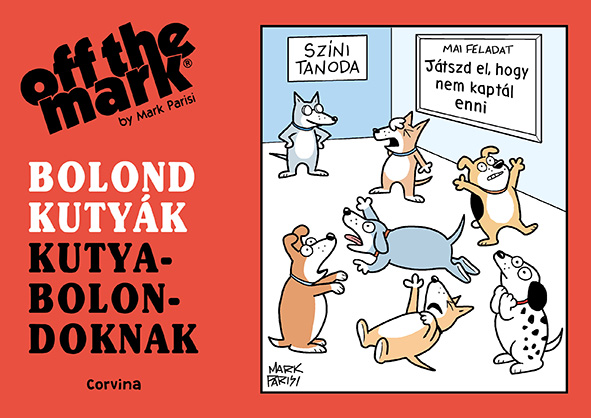 9789631370560.jpg Mark Parisi: Bolond kutyák kutyabolondoknak - Image 1