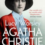 Lucy Worsley: Agatha Christie - Egy sejtelmes nő