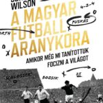 Jonathan Wilson: A magyar futball aranykora