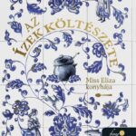 Annabel Abbs: Az ízek költészete. Miss Eliza konyhája