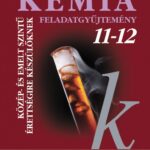 Horváth Balázs, Rózsahegyi Márta Dr., Siposné Dr. Kedves Éva Dr.: Kémia 11-12. Feladatgyűjtemény közép- és emelt szintű érettségire készülőknek (MS-3152)